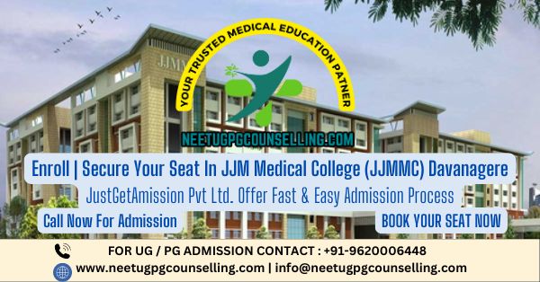 JJM Medical College (JJMMC) Davanagere PG(MD/MS) : Admission 2024 ,Fees Structure ,Seat Matrix ,Courses Offered ,Cutoff ,Counselling ,Contact